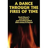 a dance through the fires of time a semi fictional autobiography of the 20th century and a primer for the 21st
