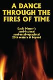 A Dance Through the Fires of Time: A Semi-Fictional Autobiography of the 20th Century and a Primer for the 21st