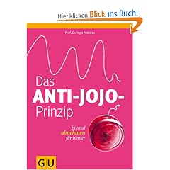 Das Anti-Jojo-Prinzip: Einmal abnehmen f�r immer (Einzeltitel Gesunde Ern�hrung)