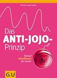 Produkt-Bild: Das Anti-Jojo-Prinzip: Einmal abnehmen f&uuml;r immer (Einzeltitel Gesunde Ern&auml;hrung)