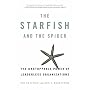 The Starfish and the Spider: The Unstoppable Power of Leaderless Organizations