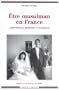 Etre musulman en France: Associations, militants et mosquees (Collection Hommes et societes) (French Edition)