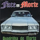 Face Da Morte - Quadrilha De Morte