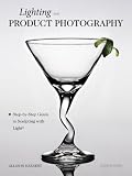 Lighting for Product Photography: The Digital Photographer's Step-by-Step Guide to Sculpting with Light