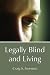 Legally Blind And Living