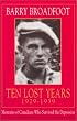 Ten Lost Years, 1929-1939: Memories of the Canadians Who Survived the Depression