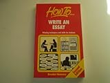 How to _ write an essay : winning techniques and skills for students