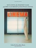Situating the Feminist Gaze and Spectatorship in Postwar Cinema