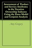 Assessment of Product and Service Attributes in the Vacation Ownership Industry Using the Kano Model and Conjoint Analysis