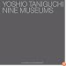 Yoshio Taniguchi: Nine Museums