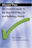 The Essential Guide to the New FRCR: Pt. 2A (Master Pass)