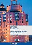 Business mit Russland: Ein Ratgeber f&uuml;r Einsteiger - Walter Denz, Karl Eckstein, Frank Schmieder