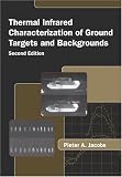 Thermal Infrared Characterization of Ground Targets and Backgrounds, Second Edition (SPIE Tutorial Texts in Optical Engineering, Vol. TT70)