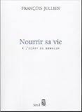 Nourrir sa vie : A l'�cart du bonheur