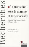 La transition vers le march� et la d�mocratie : Europe de l'Est, Europe centrale et Afrique du Sud