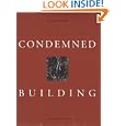 Condemned Building: An Architect's Pre-Text--Plans, Sections, Elevations, Details, Models, Ideograms, Scriptexts, and Letters for Ten - Allegorical Works of Architecture
