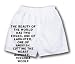 White Boxer Short with The beauty of the world has two edges, one of laughter, one of...
