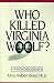 Who Killed Virginia Woolf?: A Psychobiography