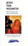 Jesus von Nazareth, Auf der Suche nach einem Unbekannten, Videocassetten, Tl.2, Letzte Tage in Jerusalem, 1 Videocassette [VHS] - 