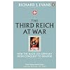 The Third Reich at War: How the Nazis Led Germany from Conquest to Disaster