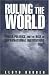 Ruling the World: Power Politics and the Rise of Supranational Institutions