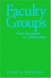 Faculty Groups: From Frustration to Collaboration