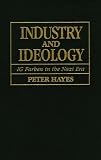Industry And Ideology : IG Farben In The Nazi Era