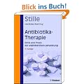 Antibiotika-Therapie: Klinik und Praxis der antiinfekti�sen Behandlung