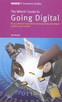 The "Which?" Guide to Going Digital ("Which?" Consumer Guides)