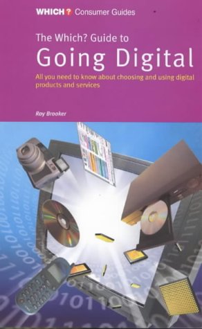 The "Which?" Guide to Going Digital ("Which?" Consumer Guides)