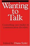 Wanting to Talk
 Counselling Case Studies in Communication Disorders,
Diana Syder