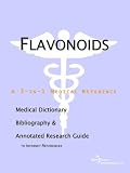 Flavonoids - A Medical Dictionary, Bibliography, and Annotated Research Guide to Internet References