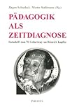 P&auml;dagogik als Zeitdiagnose - Festschrift zum 70 - Geburtstag von Heinrich Kupffer - Klaus W D&ouml;ring, Walter Hirsch, Eberhard Mannschatz, Harm Paschen, Vera Treplin, Fritz Bremer, Helene Kupfer