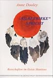 Silberbirke spricht. Botschaften im Geiste Manitous - Anne Dooley
