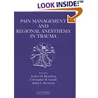 Pain Management and Regional Anesthesia in Trauma by Andrew D. Rosenberg, Christopher Grande, and Ralph L. Bernstein
