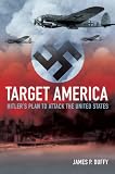 Target: America: Hitler's Plan to Attack the United States