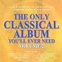 The Only Classical Album You'll Ever Need Volume 2