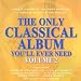 Only classical Album You'll Ever Need, vol 2