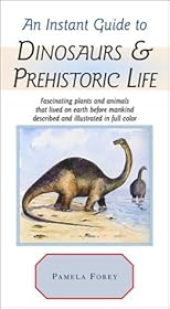 An Instant Guide to Dinosaurs & Prehistoric Life (Instant Guides)