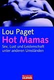 Produkt-Bild: Hot Mamas: Sex, Lust und Leidenschaft unter anderen Umst&auml;nden