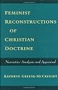 Feminist Reconstructions of Christian Doctrine: Narrative Analysis and Appraisal