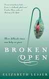 Broken Open: How Difficult Times Can Help Us Grow
