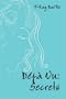 D�j� Vu: Secrets