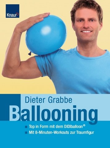 Ballooning : Top in Form mit dem DIDIballoon. Mit 8-Minuten Workouts zur Traumfigur. Inklusive 2 originale DIDIballons.