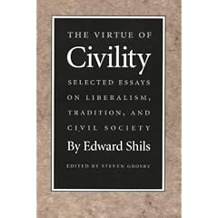 The Virtue of Civility: Selected Essays on Liberalism, Tradition, and Civil Society