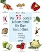 Die 50 besten Lebensmittel f�r Ihre Gesundheit