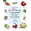 Die 50 besten Lebensmittel f�r Ihre Gesundheit