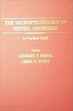 The Neuropsychology of Mental Disorders: A Practical Guide