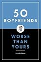 50 Boyfriends Worse Than Yours