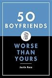 50 Boyfriends Worse Than Yours